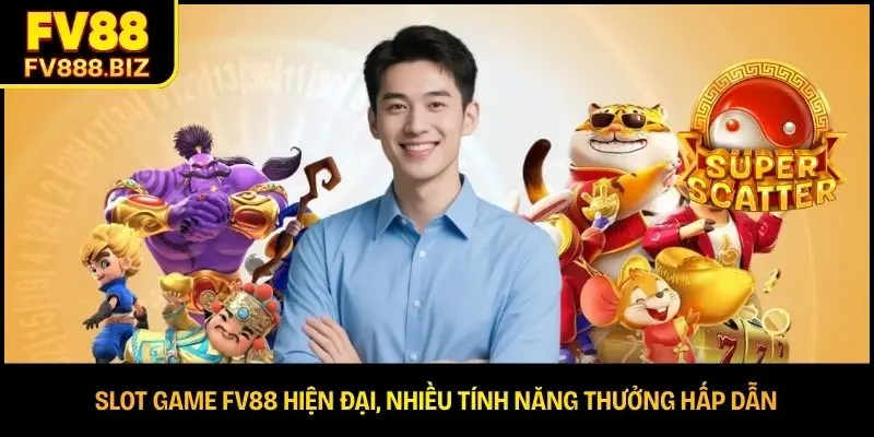 Slot Game FV88 – Hệ Thống Game Đa Dạng, Jackpot Hấp Dẫn